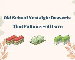 Old School Nostalgic Desserts That Fathers will Love